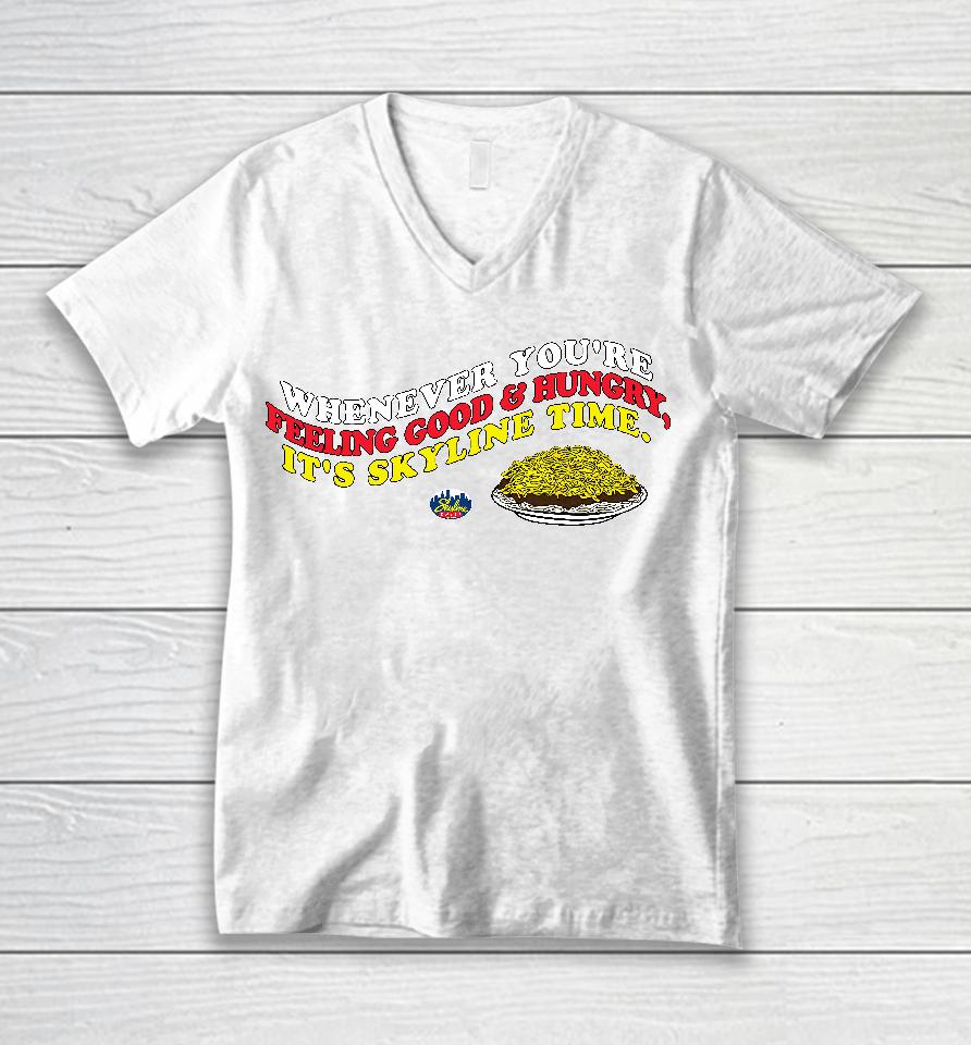 Whenever You're Feeling Good And Hungry It's Skyline Time Unisex V-Neck T-Shirt
