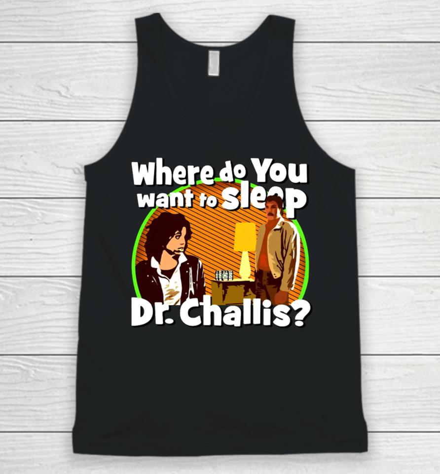 Where Do You Want To Sleep Dr Challis Unisex Tank Top
