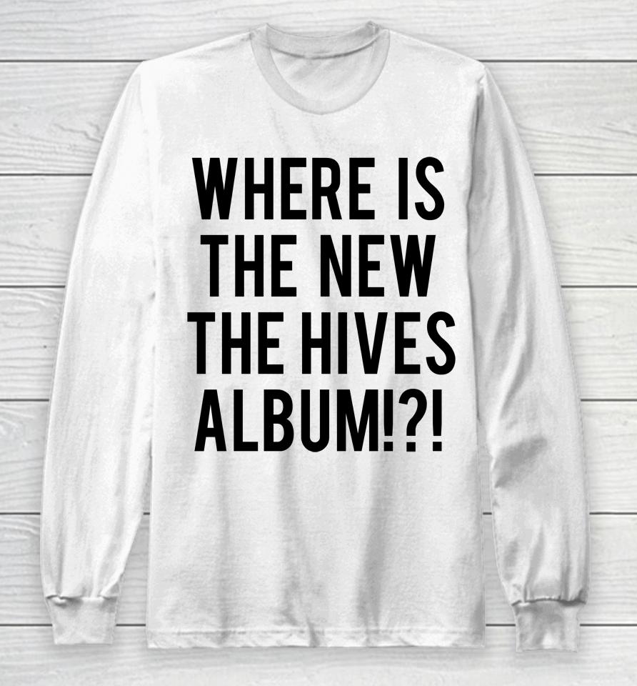 Where Is The New The Hives Album Long Sleeve T-Shirt