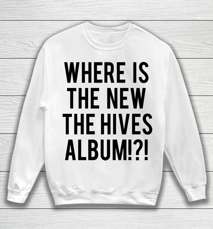 Where Is The New The Hives Album Sweatshirt