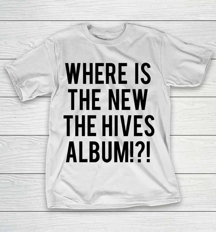 Where Is The New The Hives Album T-Shirt