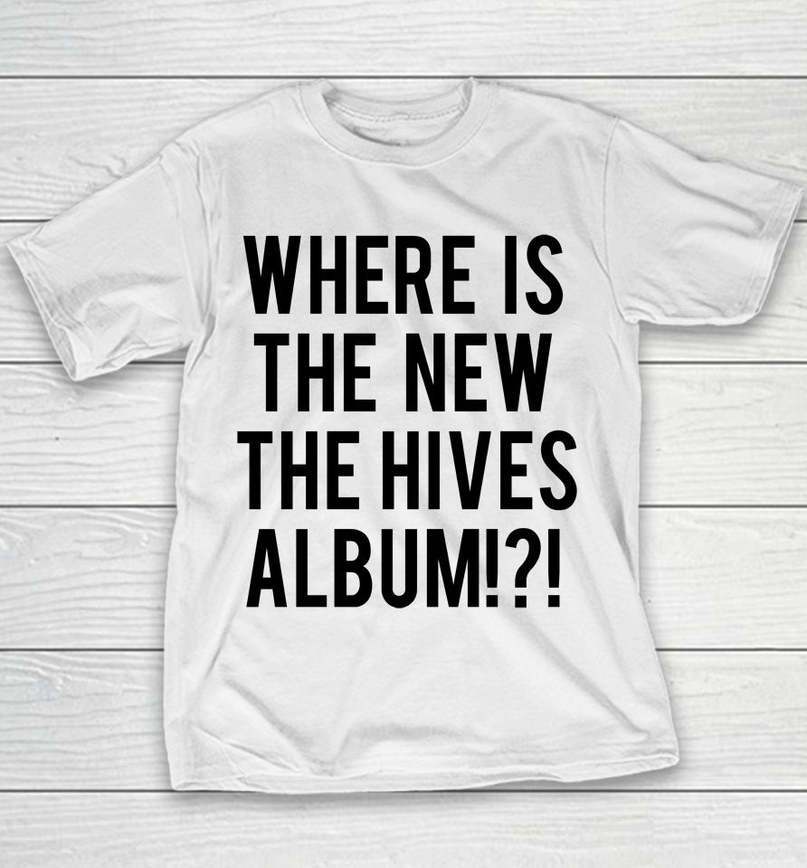 Where Is The New The Hives Album Youth T-Shirt
