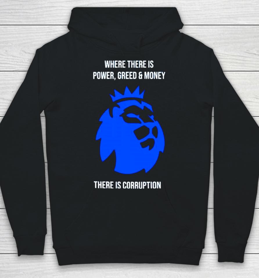 Where There Is Power Greed And Money There Is Corruption Hoodie