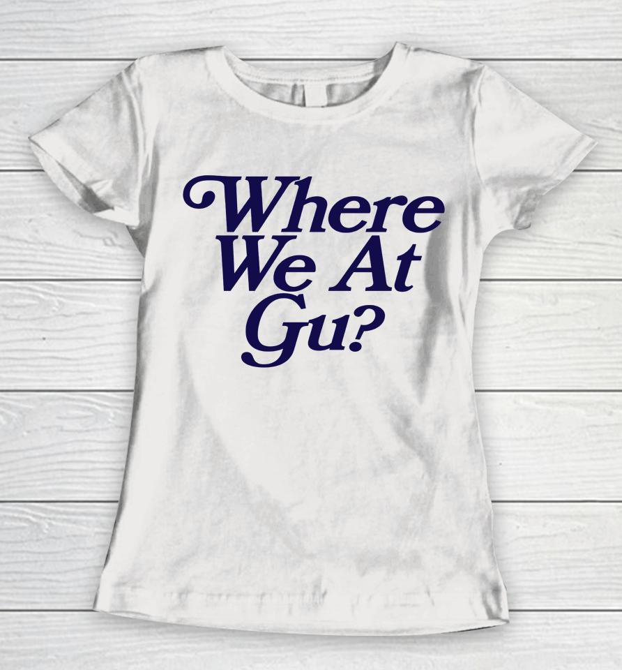 Where We At Gu Women T-Shirt