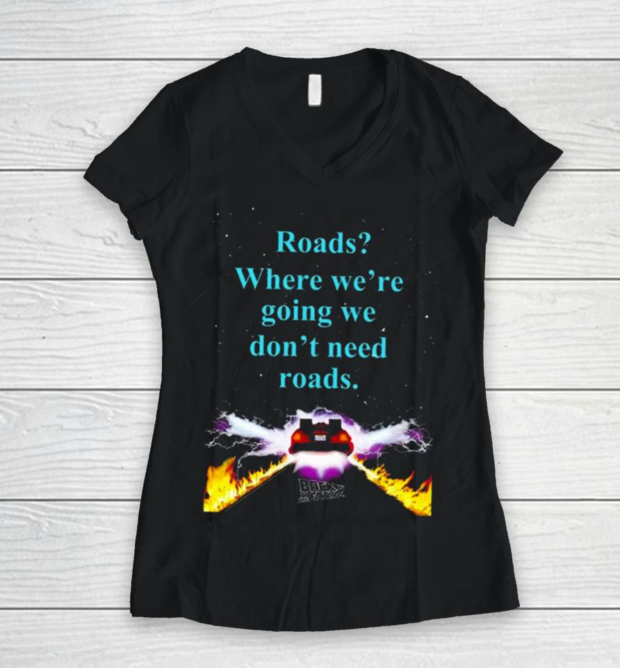 Where We’re Going We Don’t Need Roads Women V-Neck T-Shirt