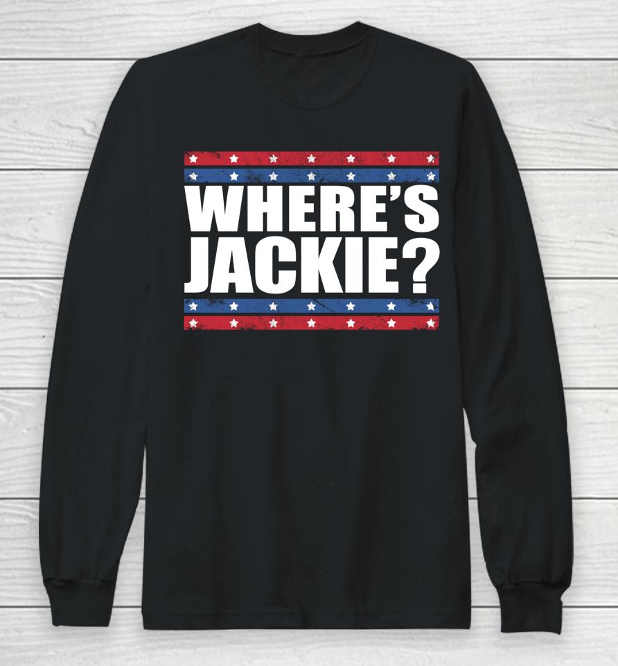 Where's Jackie Biden President Funny Long Sleeve T-Shirt