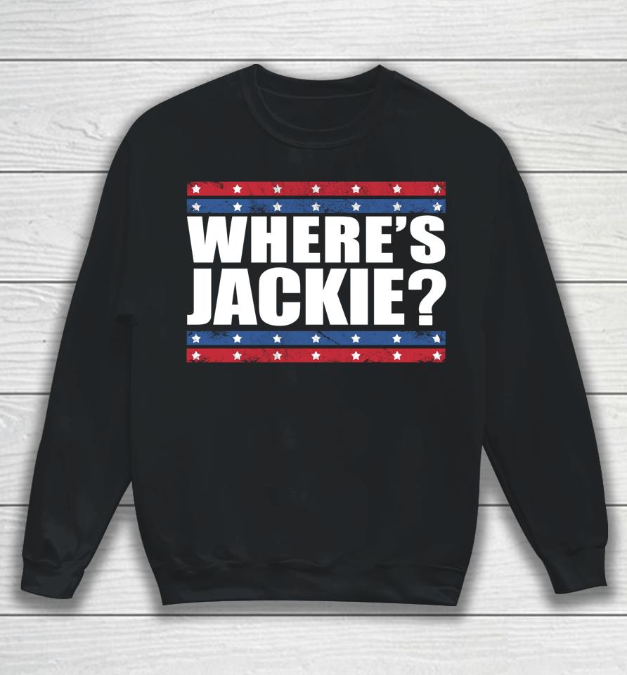 Where's Jackie Biden President Funny Sweatshirt