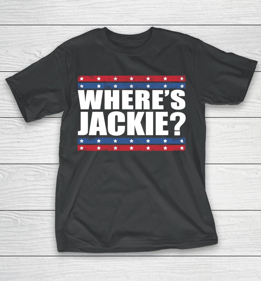 Where's Jackie Biden President Funny T-Shirt
