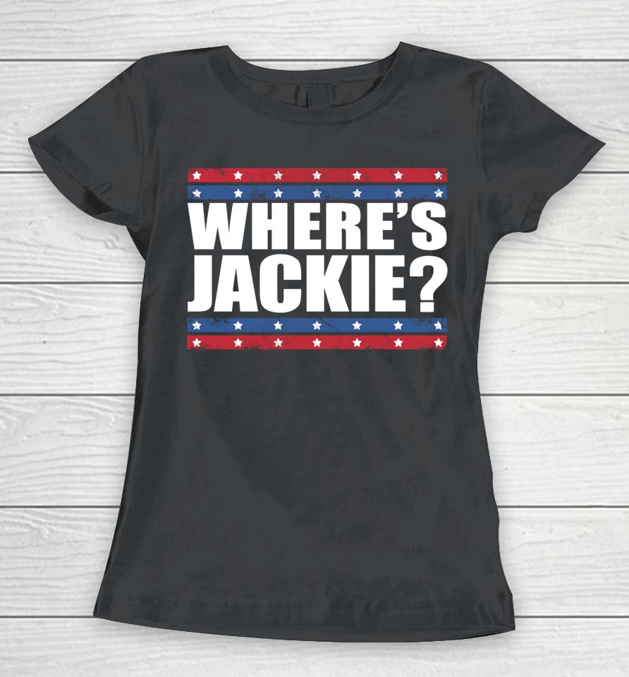 Where's Jackie Biden President Funny Women T-Shirt