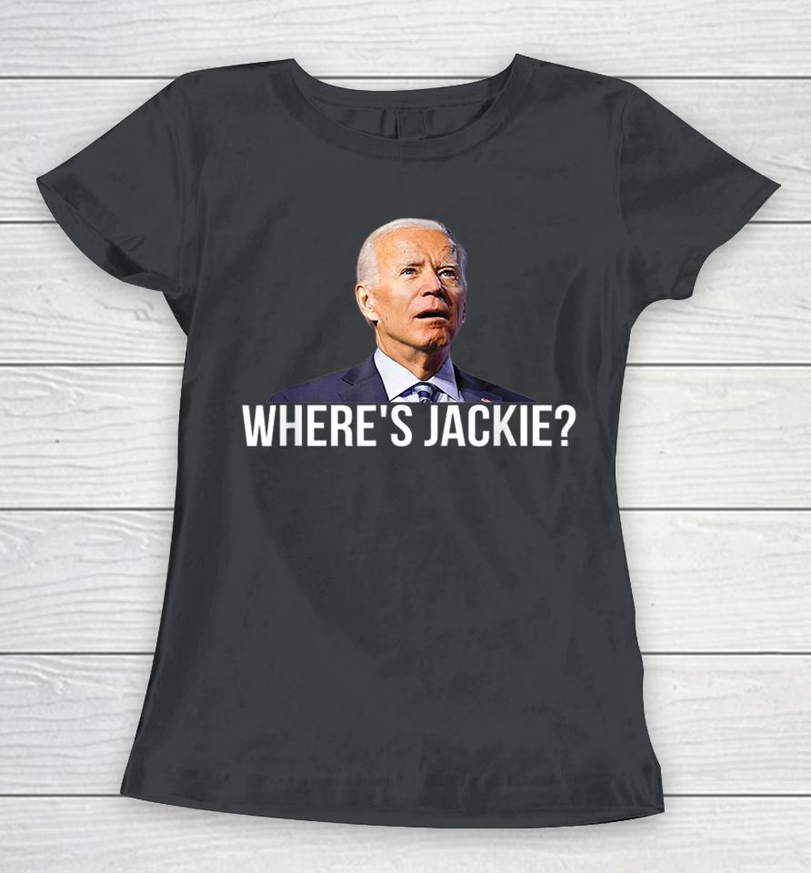 Where's Jackie Funny Anti-Biden Women T-Shirt