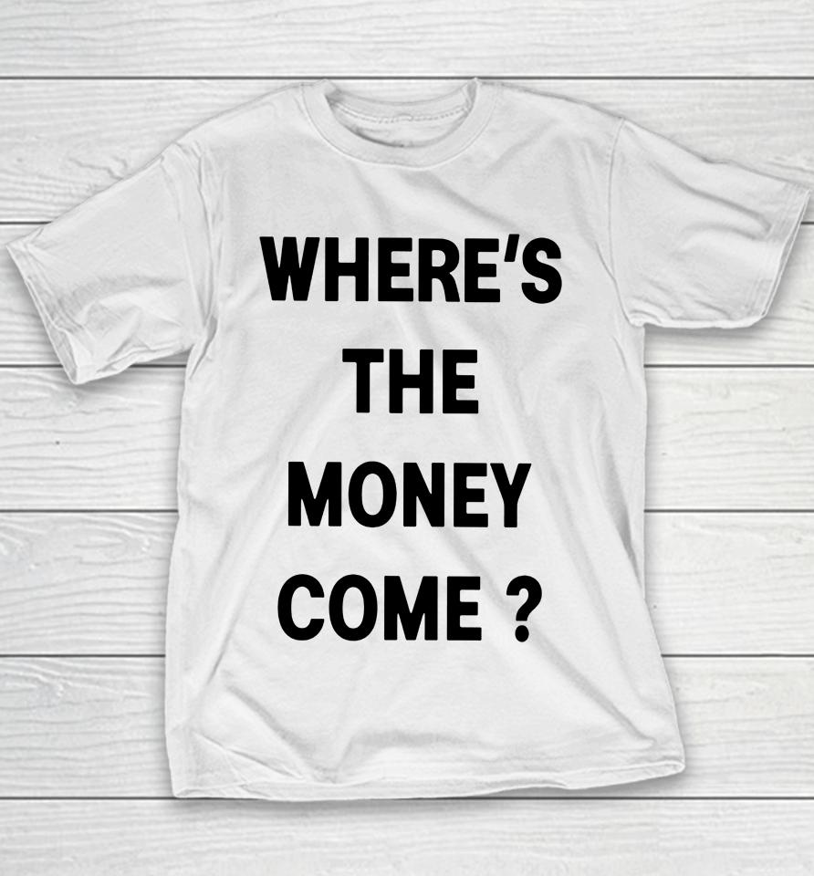 Where's The Money Come Youth T-Shirt