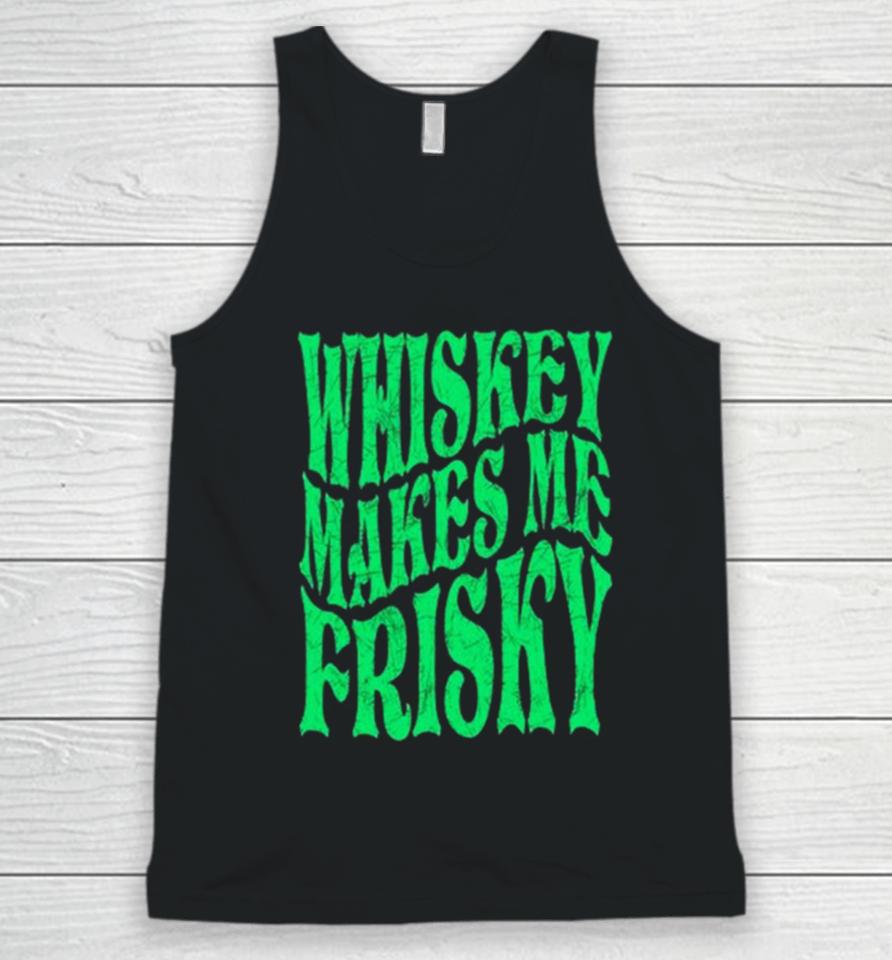Whiskey Makes Me Frisky St. Patrick’s Day 2024 Unisex Tank Top