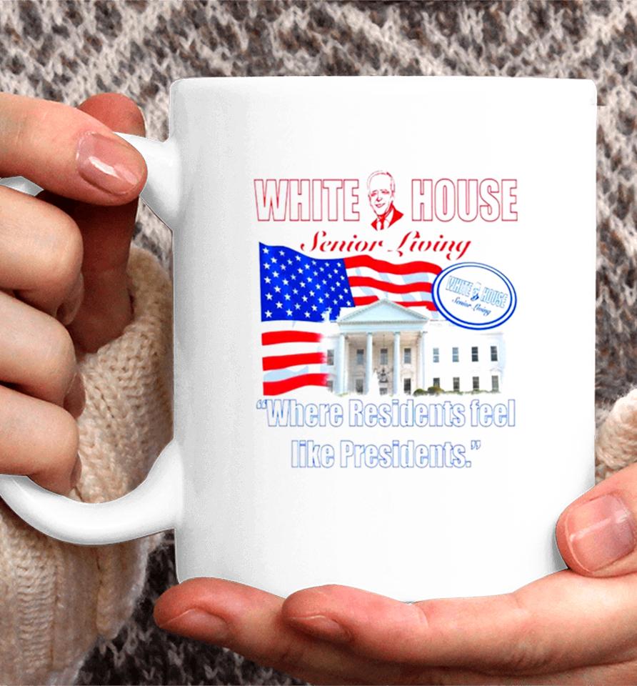 White House Senior Living Where Residents Feel Like Presidents Coffee Mug