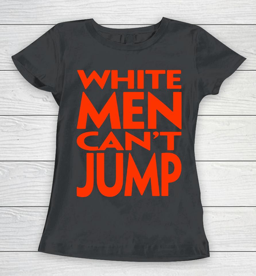 White Men Can't Jump Women T-Shirt