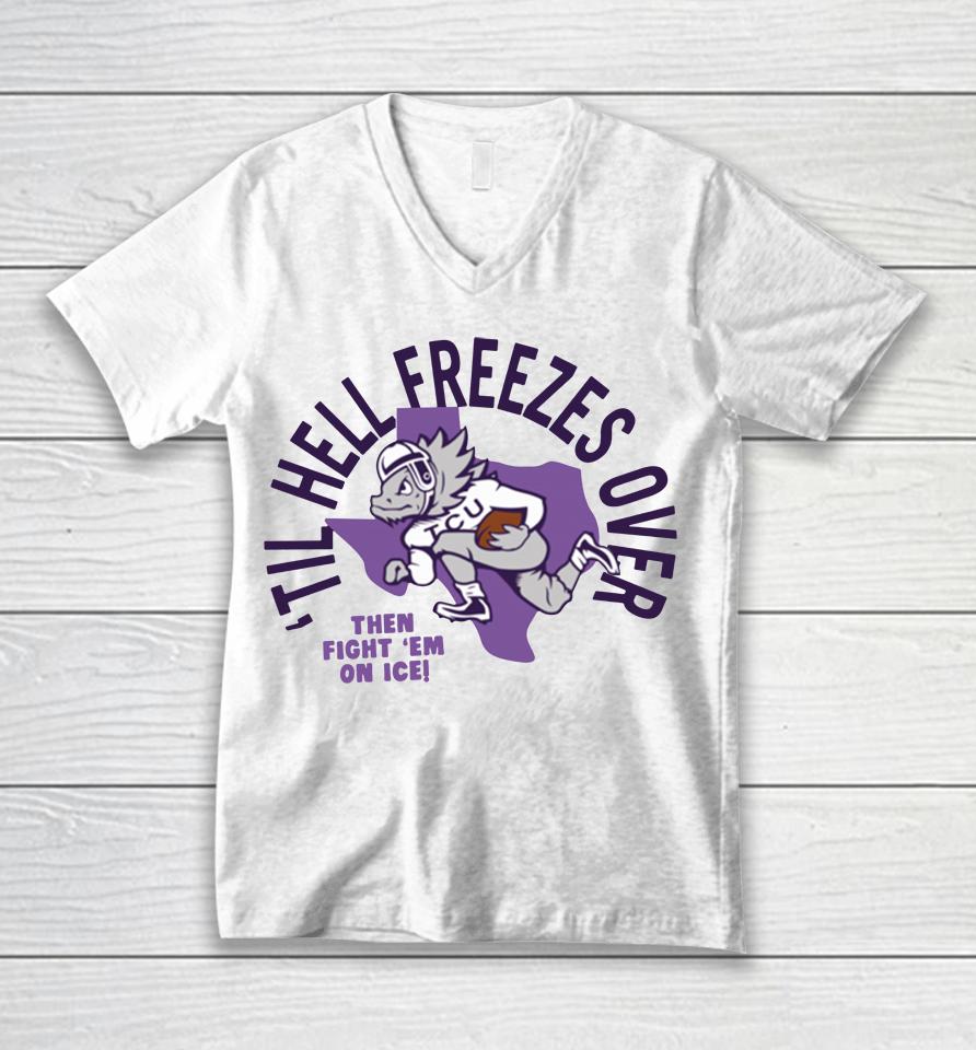 White Til Hell Freezes Over Tcu Football Unisex V-Neck T-Shirt
