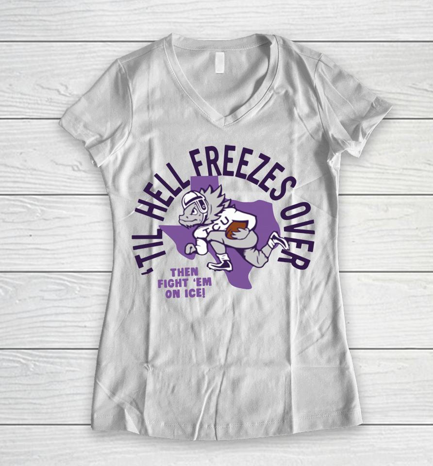 White Til Hell Freezes Over Tcu Football Women V-Neck T-Shirt