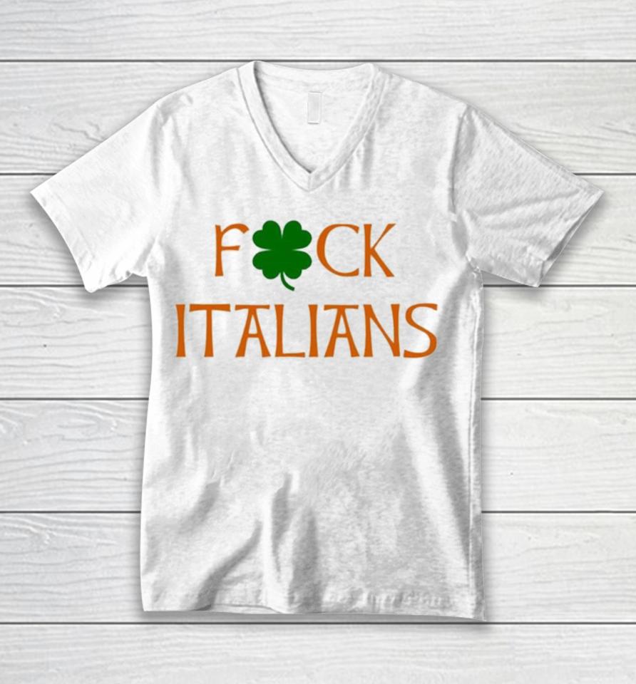 Whitesoxdave St. Patrick’s Day Fuck Italians Unisex V-Neck T-Shirt
