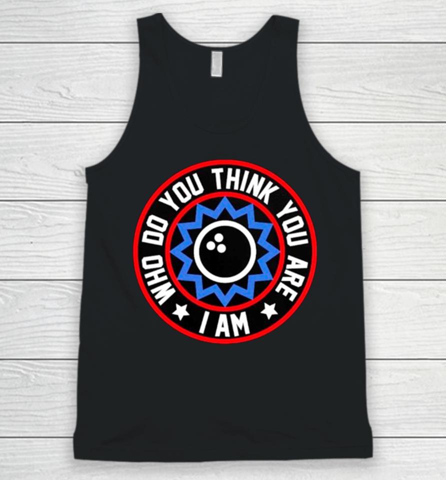 Who Do You Think You Are I Am Classic Unisex Tank Top