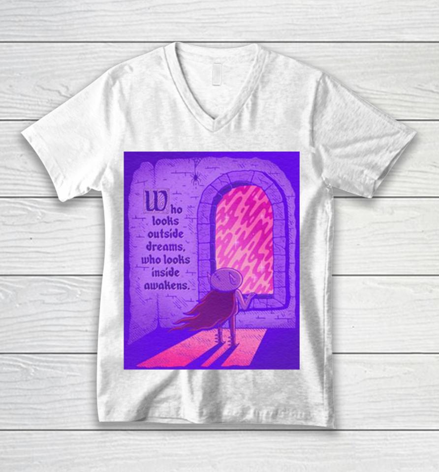 Who Looks Outside Dreams Who Looks Inside Awakens Unisex V-Neck T-Shirt