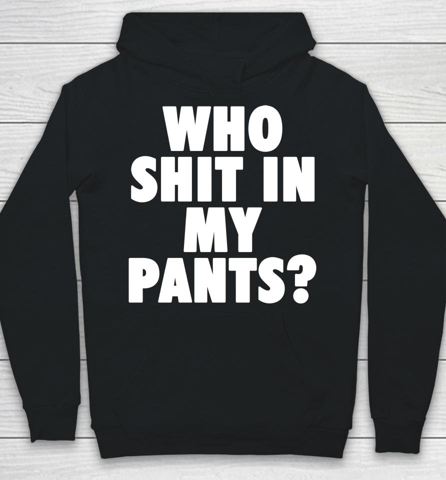 Who Shit In My Pants Hoodie