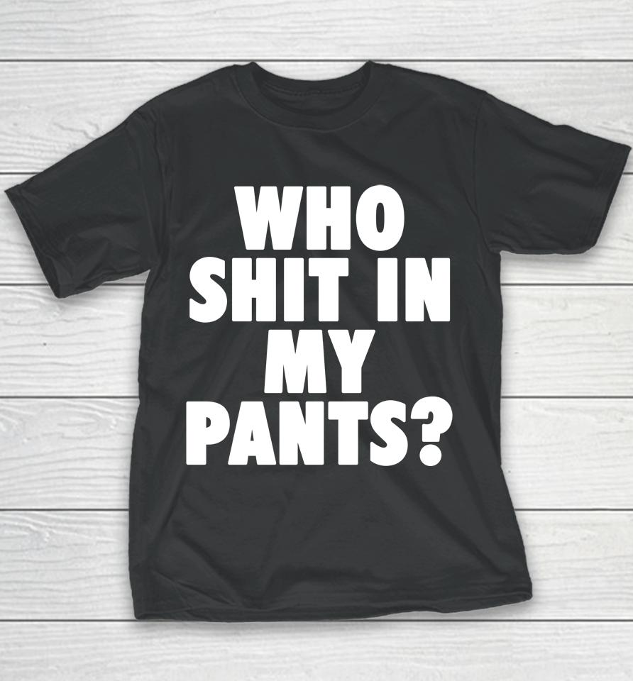 Who Shit In My Pants Youth T-Shirt