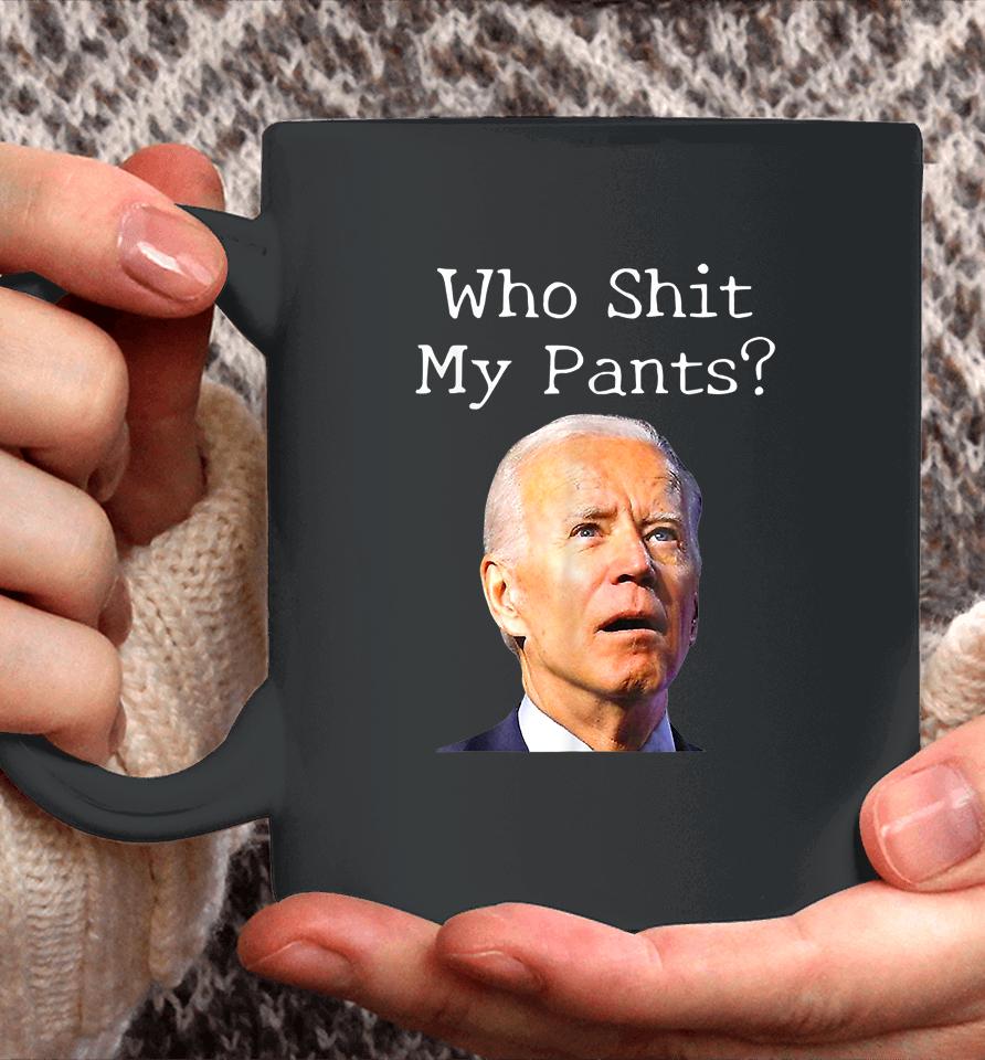 Who Shit My Pants Funny Joe Biden Coffee Mug
