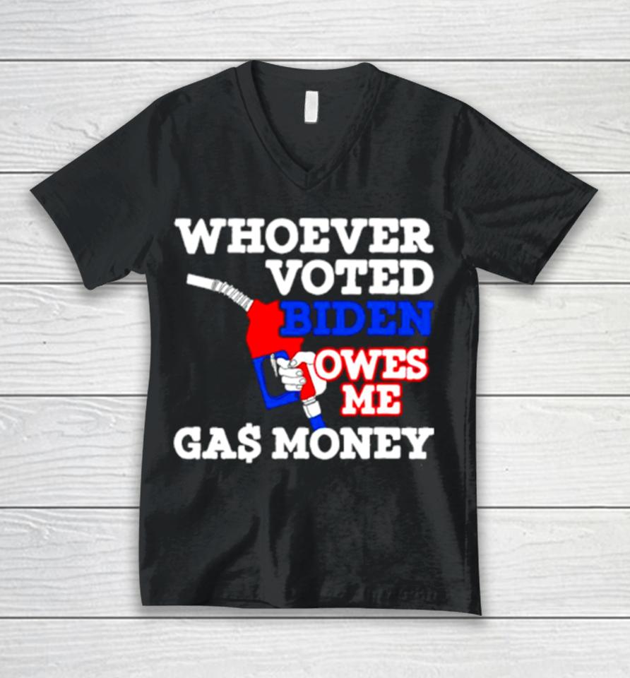 Whoever Voted Biden Owes Me Gas Money Usa Flag Unisex V-Neck T-Shirt