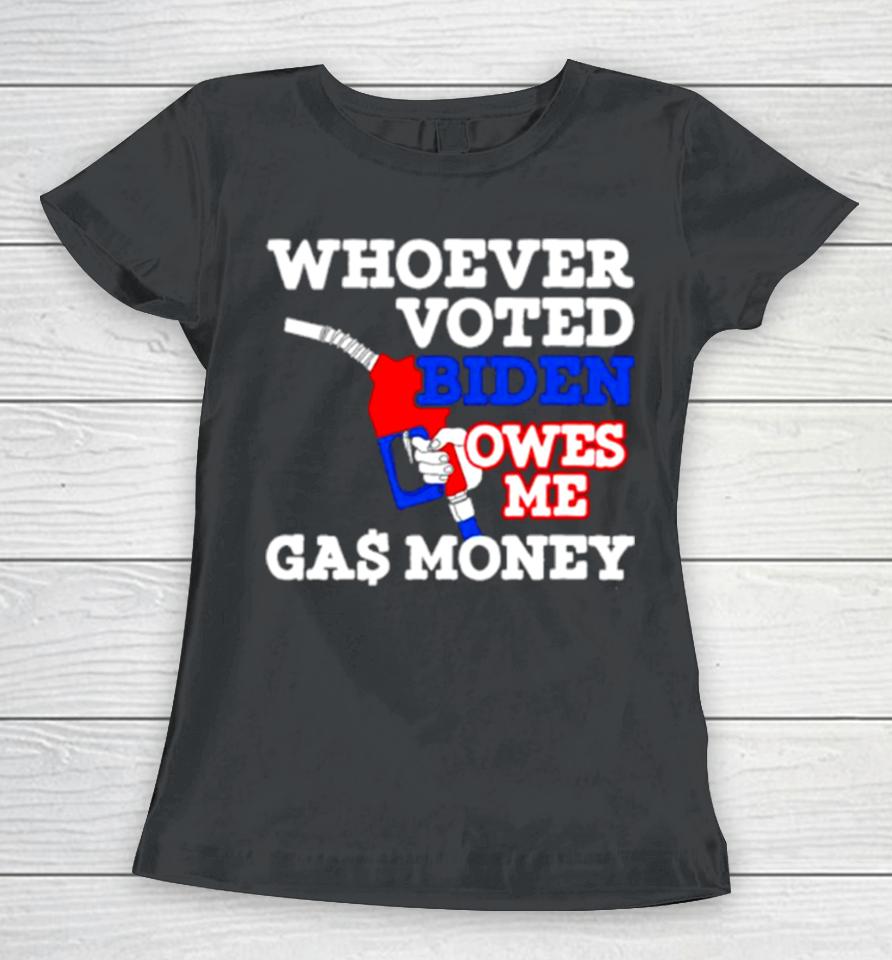 Whoever Voted Biden Owes Me Gas Money Usa Flag Women T-Shirt