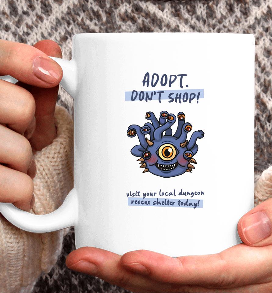 Wholesomememe Merch Adopt Don't Shop Visit Your Local Dungeon Rescue Shelter Today Coffee Mug
