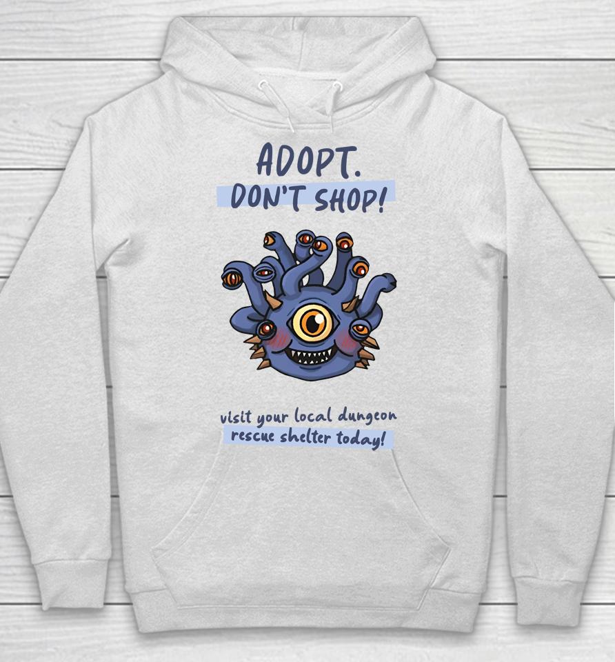 Wholesomememe Merch Adopt Don't Shop Visit Your Local Dungeon Rescue Shelter Today Hoodie