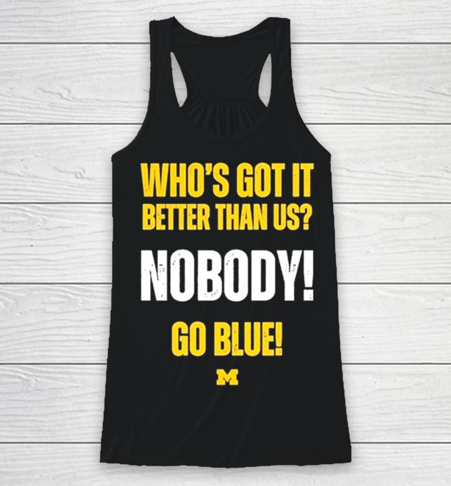 Who’s Got It Better Than Us Nobody Go Blue 2024 Rose Bowl Champions Michigan Wolverines Racerback Tank