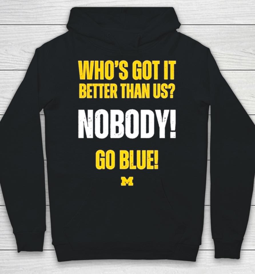 Who’s Got It Better Than Us Nobody Go Blue 2024 Rose Bowl Champions Michigan Wolverines Hoodie