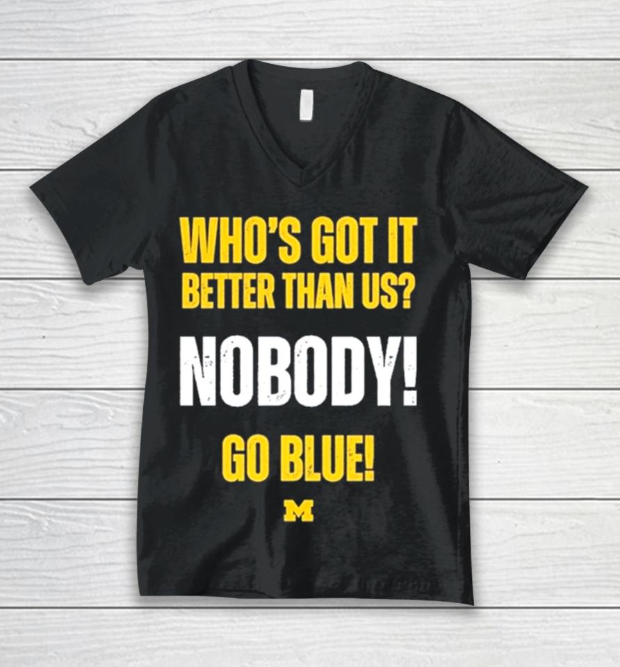 Who’s Got It Better Than Us Nobody Go Blue 2024 Rose Bowl Champions Michigan Wolverines Unisex V-Neck T-Shirt