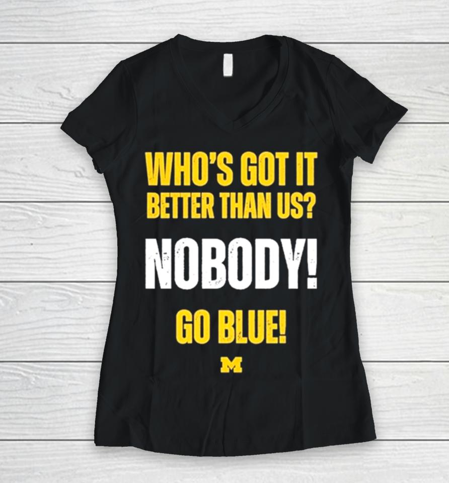 Who’s Got It Better Than Us Nobody Go Blue 2024 Rose Bowl Champions Michigan Wolverines Women V-Neck T-Shirt