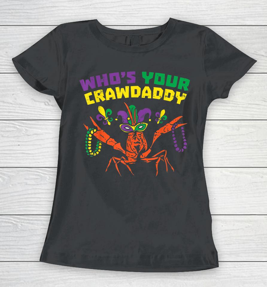 Who's Your Crawdaddy Crawfish Mardi Gras Women T-Shirt