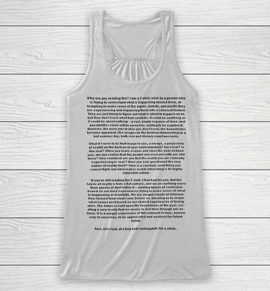 Why Are You Reading This I Am A T-Shirt Worn By A Person Who Is Trying To Understand Racerback Tank