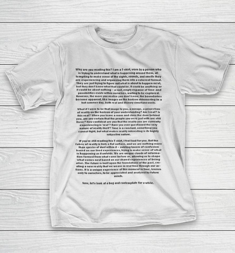 Why Are You Reading This I Am A T-Shirt Worn By A Person Who Is Trying To Understand T-Shirt