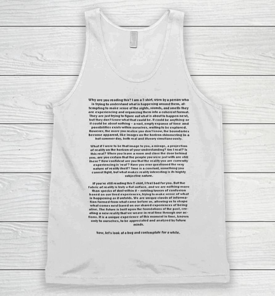 Why Are You Reading This I Am A T-Shirt Worn By A Person Who Is Trying To Understand Unisex Tank Top