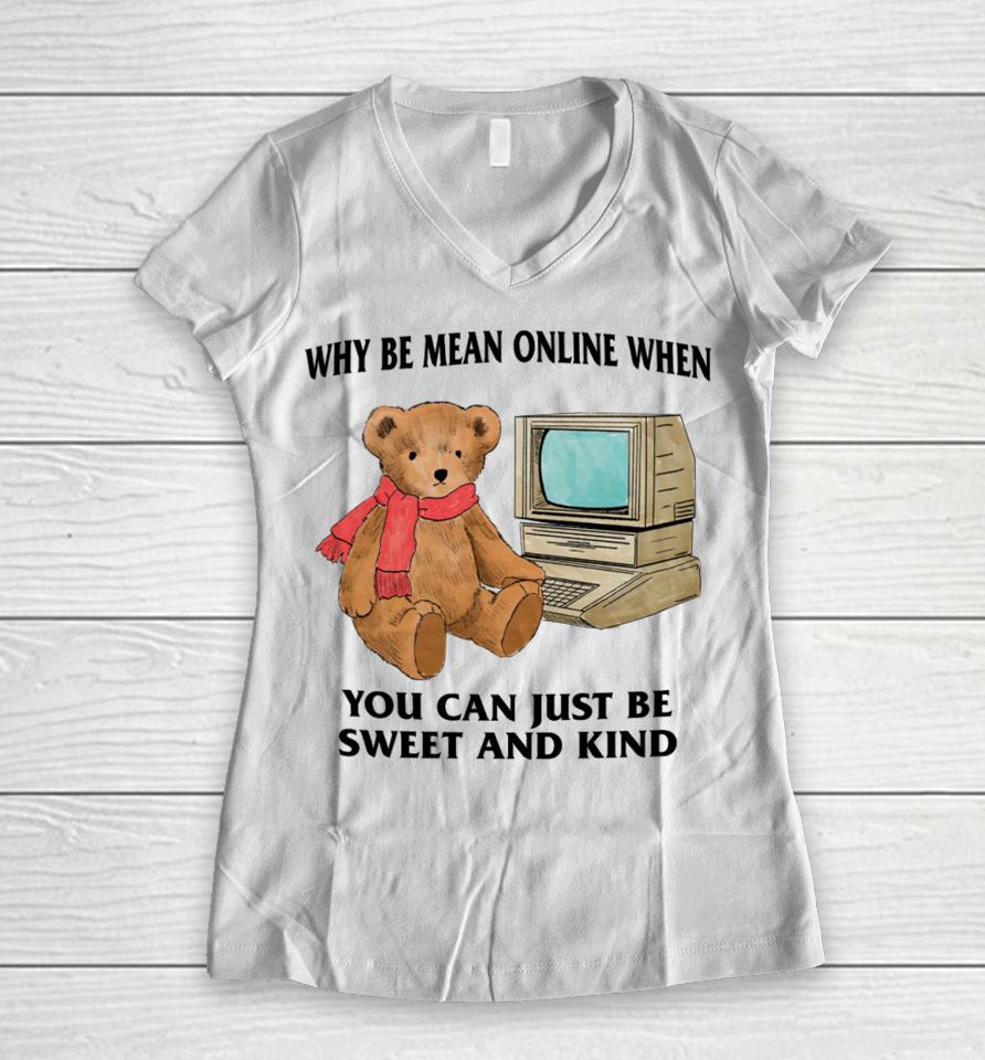 Why Be Mean Online When You Can Just Be Sweet And Kind Women V-Neck T-Shirt