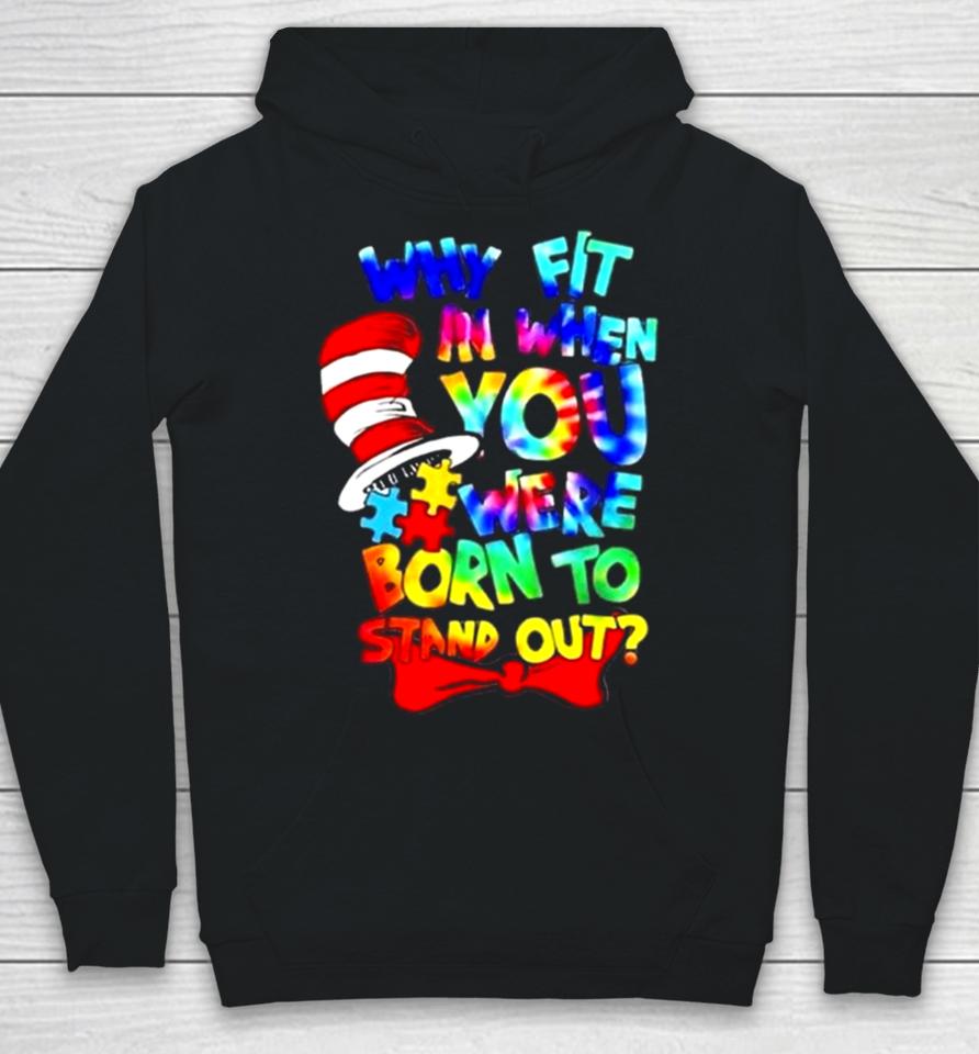 Why Fit In Doctor Teacher Cat In Hat Cool Autism Awareness Hoodie