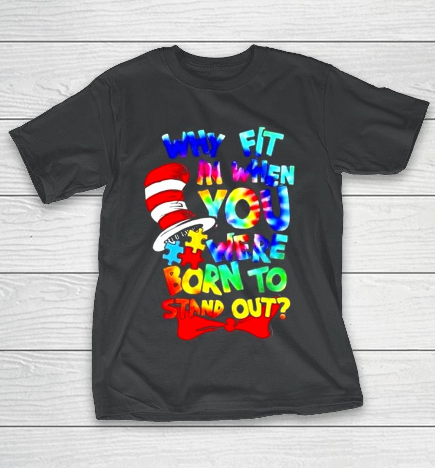 Why Fit In Doctor Teacher Cat In Hat Cool Autism Awareness T-Shirt