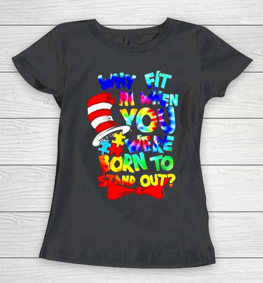 Why Fit In Doctor Teacher Cat In Hat Cool Autism Awareness Women T-Shirt