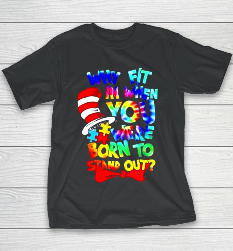 Why Fit In Doctor Teacher Cat In Hat Cool Autism Awareness Youth T-Shirt