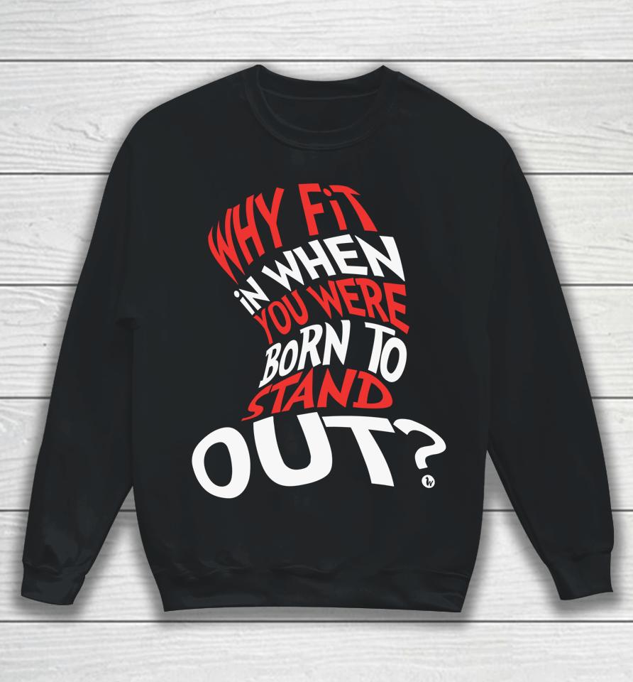 Why Fit In When You Were Born To Stand Out Autism Awareness Day Sweatshirt