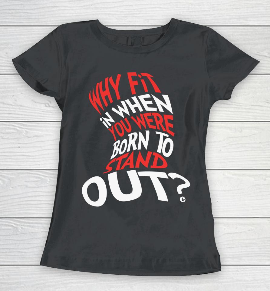 Why Fit In When You Were Born To Stand Out Autism Awareness Day Women T-Shirt