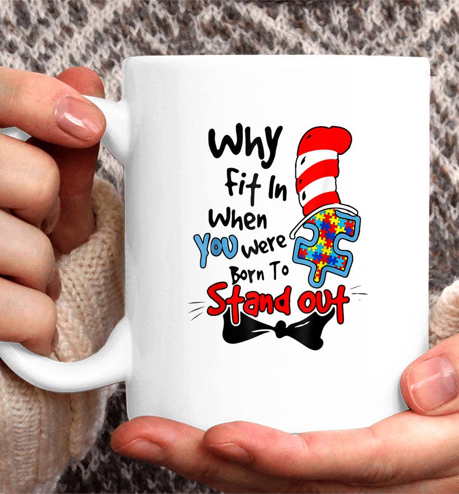 Why Fit In When You Were Born To Stand Out Autism Awareness Doctor Teacher Hat Cat Book Coffee Mug