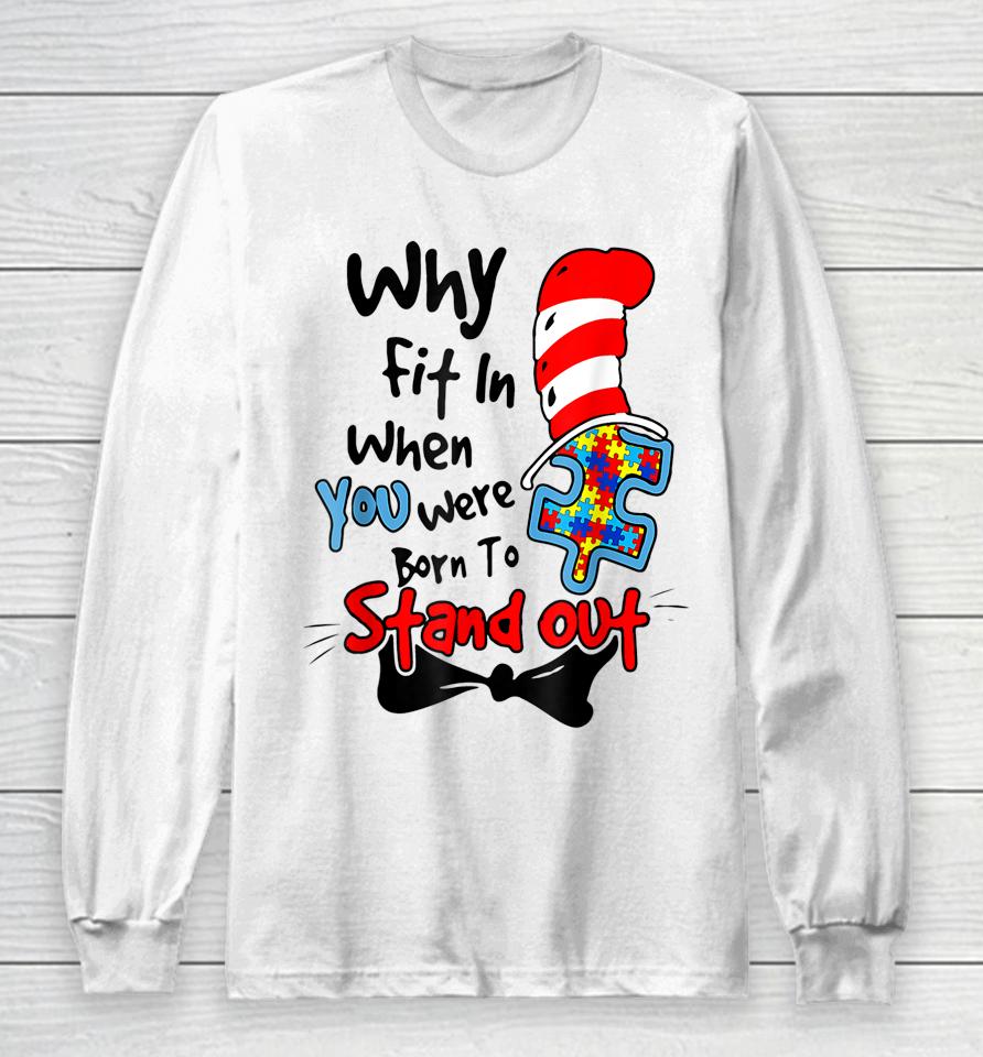 Why Fit In When You Were Born To Stand Out Autism Awareness Doctor Teacher Hat Cat Book Long Sleeve T-Shirt