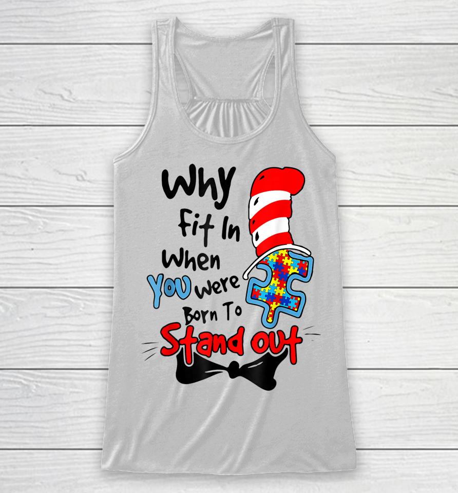 Why Fit In When You Were Born To Stand Out Autism Awareness Doctor Teacher Hat Cat Book Racerback Tank