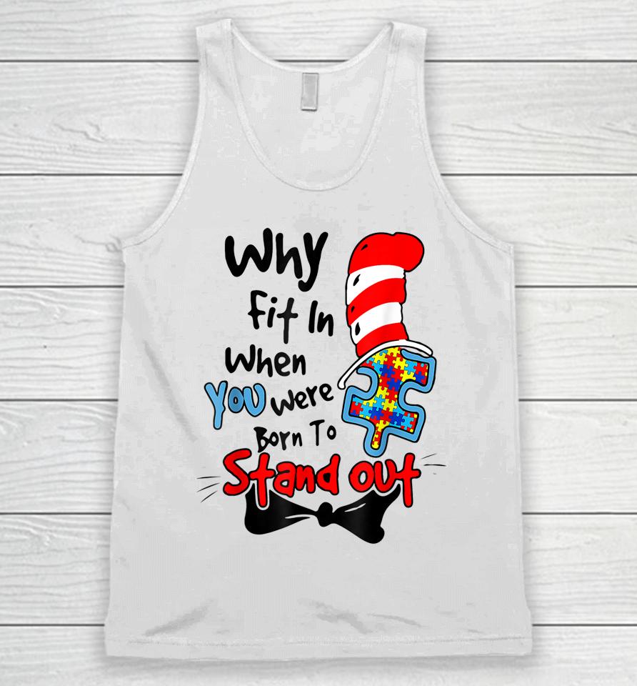 Why Fit In When You Were Born To Stand Out Autism Awareness Doctor Teacher Hat Cat Book Unisex Tank Top