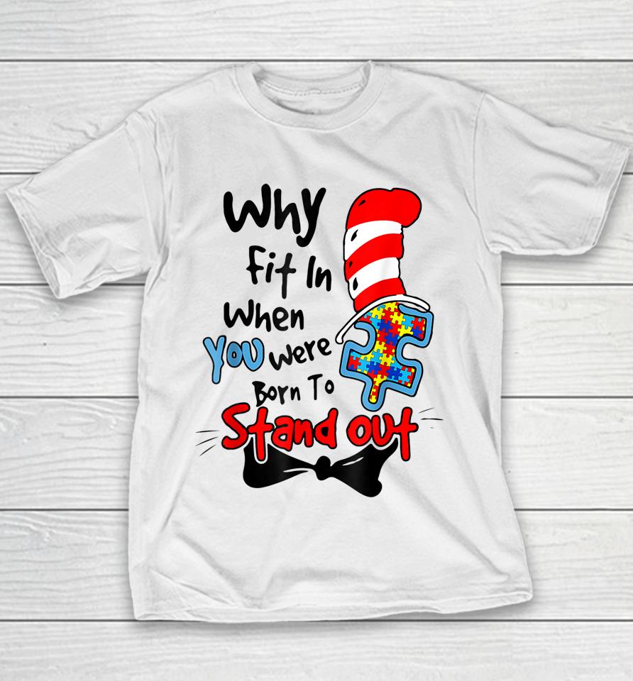 Why Fit In When You Were Born To Stand Out Autism Awareness Doctor Teacher Hat Cat Book Youth T-Shirt